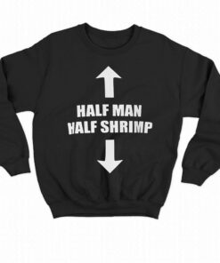 Half Man Half Shrimp Shirt 4