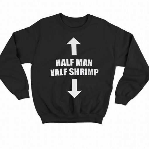 Half Man Half Shrimp Shirt