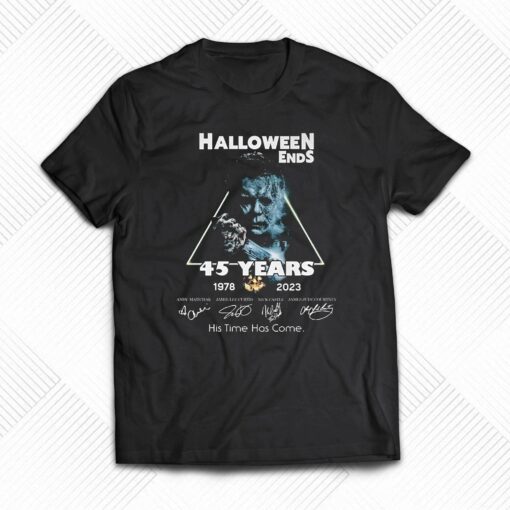 Halloween Ends 45 Years 1978 – 2023 His Time Has Come T-shirt