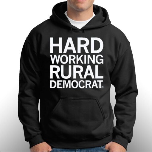 Hard Working Rural Democrat Shirt