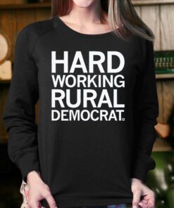 Hard Working Rural Democrat Shirt 3 Hard Working Rural Democrat Shirt 4
