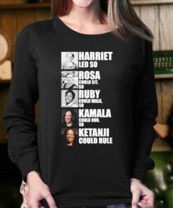 Harriet Led So Rosa Could Sit So Ruby Could Walk So Kamala Could Run So Ketanji Could Rule Shirt 3 Harriet Led So Rosa Could Sit So Ruby Could Walk So Kamala Could Run So Ketanji Could Rule Shirt 4