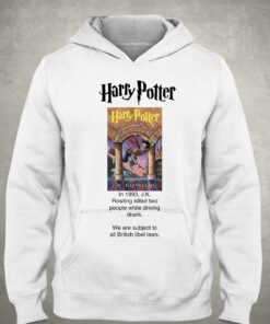 Harry Potter Jk Rowling Killed Two People While Driving Drunk T shirt 3