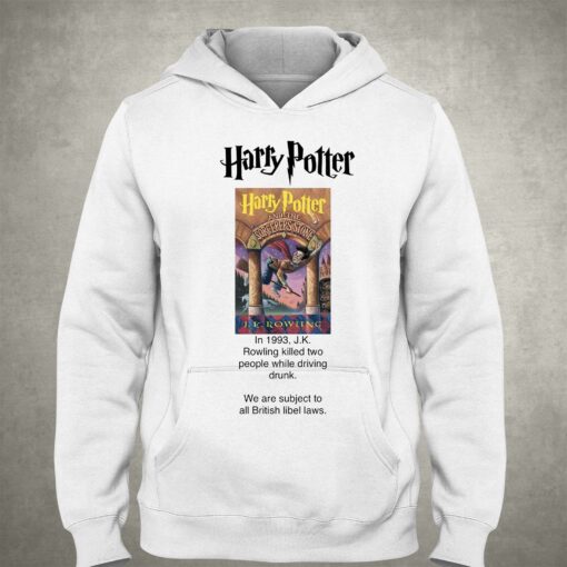 Harry Potter Jk Rowling Killed Two People While Driving Drunk T-shirt