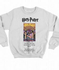 Harry Potter Jk Rowling Killed Two People While Driving Drunk T shirt 4
