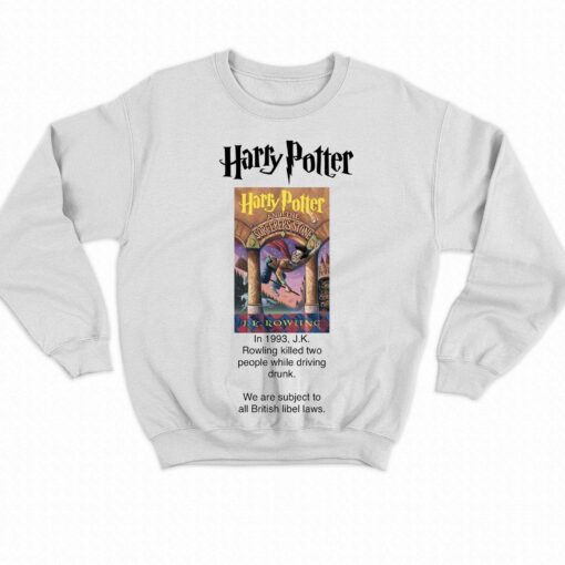 Harry Potter Jk Rowling Killed Two People While Driving Drunk T-shirt