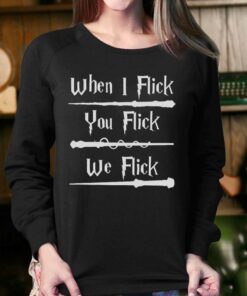 Harry Potter When I Flick You Flick We Flick T shirt 4