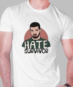 Hate Survivor Drake Shirt Hate Survivor Drake Shirt