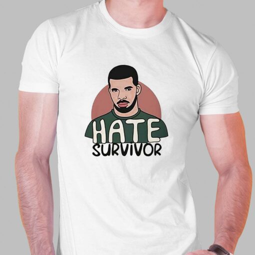 Hate Survivor Drake Shirt