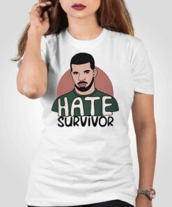 Hate Survivor Drake Shirt Hate Survivor Drake Shirt