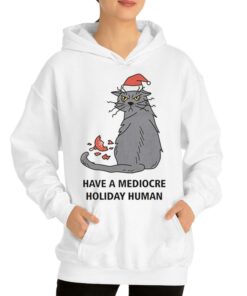 Have A Mediocre Holiday Human T-shirt 2 Have A Mediocre Holiday Human T shirt 3