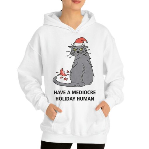 Have A Mediocre Holiday Human T-shirt