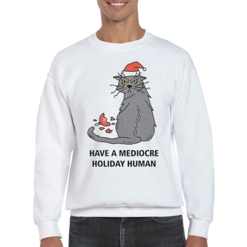 Have A Mediocre Holiday Human T-shirt