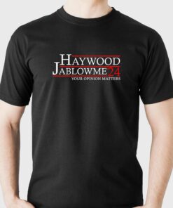 Haywood Jablowme 2024 Your Opinion Matters Shirt Haywood Jablowme 2024 Your Opinion Matters Shirt