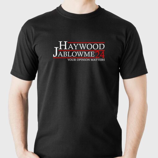 Haywood Jablowme 2024 Your Opinion Matters Shirt