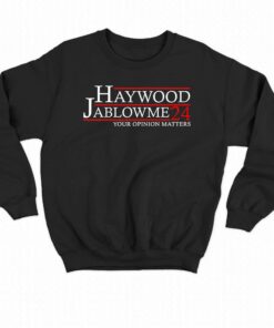 Haywood Jablowme 2024 Your Opinion Matters Shirt 3 Haywood Jablowme 2024 Your Opinion Matters Shirt 4