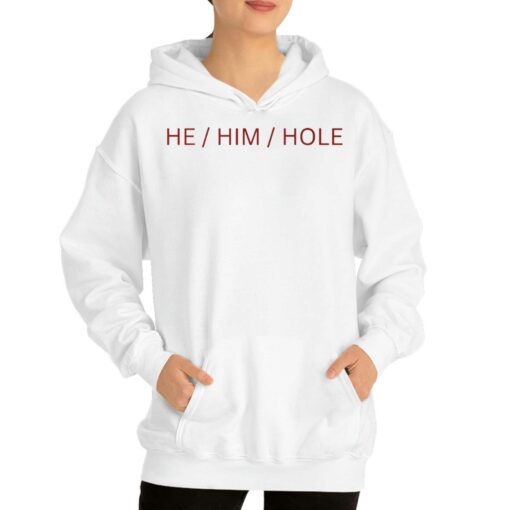 He Him Hole Shirt