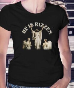 He Is Rizzen Funny T-shirt He Is Rizzen Funny T-shirt