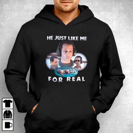 He Just Like Me For Real T-shirt