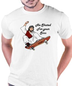 He Skated For Your Sins Shirt He Skated For Your Sins Shirt