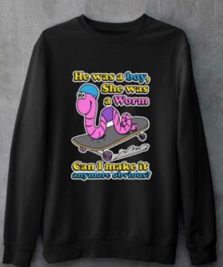 He Was A Boy She Was A Worm T-shirt 6 He Was A Boy She Was A Worm T shirt 7