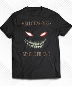 Hello Darkness My Old Friend T shirt 1