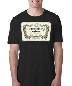 Henny thing Is Possible Tonight Shirt 1