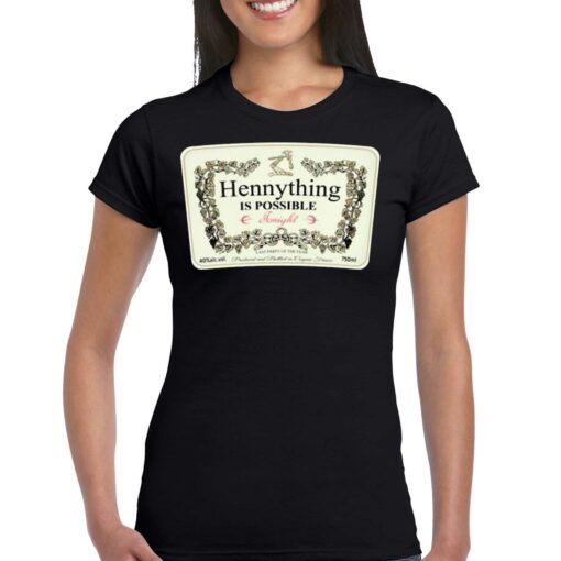 Henny thing Is Possible Tonight Shirt