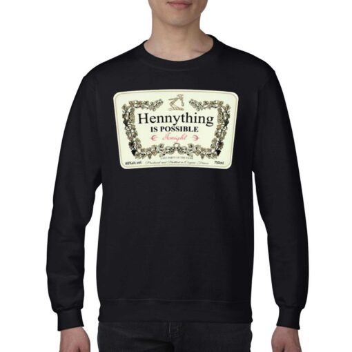 Henny thing Is Possible Tonight Shirt