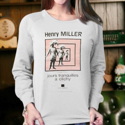 Henry Miller Jours Tranquilles A Clichy T-shirt