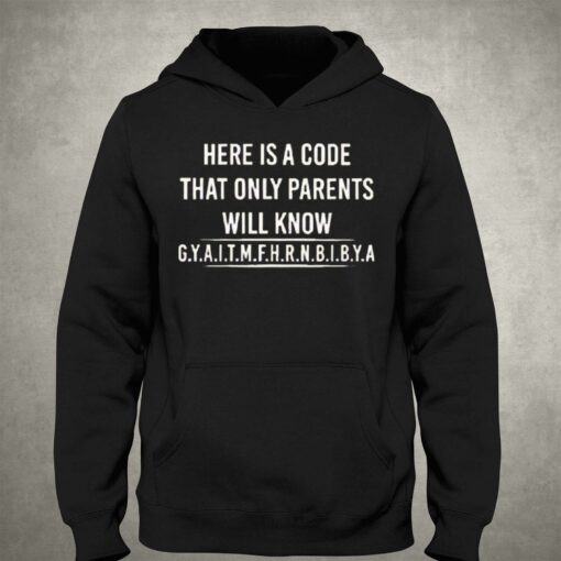 Here Is A Code That Only Parents Will Know T-shirt