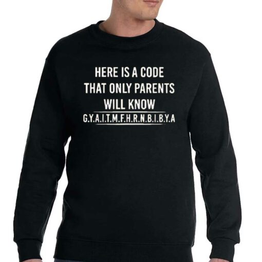 Here Is A Code That Only Parents Will Know T-shirt