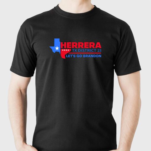 Herrera 2024 Tx District 23 Let’s Go Brandon T-shirt