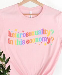 Heterosexuality In This Economy Shirt Funny Lesbian Shirt