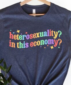 Heterosexuality In This Economy Shirt Funny Lesbian Shirt