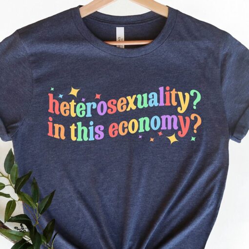 Heterosexuality In This Economy Shirt Funny Lesbian Shirt