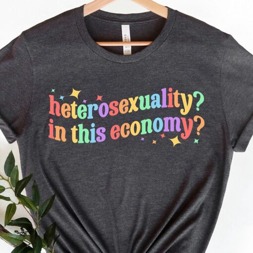 Heterosexuality In This Economy Shirt Funny Lesbian Shirt