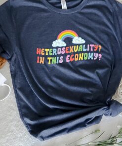 Heterosexuality In This Economyretro Comfort Pride Shirt