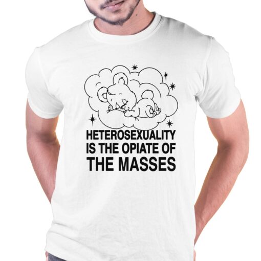 Heterosexuality Is The Opiate Of The Masses Shirt