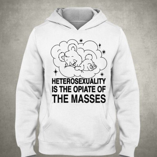 Heterosexuality Is The Opiate Of The Masses Shirt