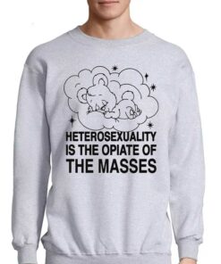 Heterosexuality Is The Opiate Of The Masses Shirt 4