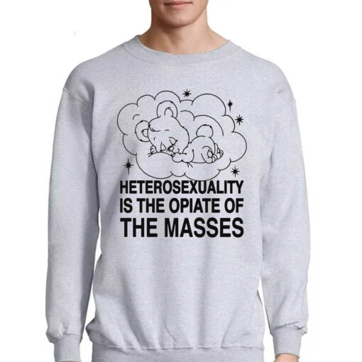 Heterosexuality Is The Opiate Of The Masses Shirt