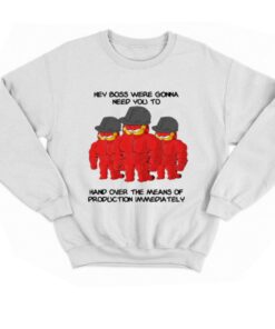 Hey Boss Were Gonna Need You To Hand Over The Means T-shirt 3 Hey Boss Were Gonna Need You To Hand Over The Means T shirt 4