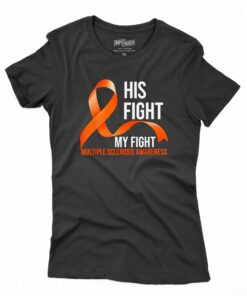 His Fight My Fight Multiple Sclerosis Awareness Shirt His Fight My Fight Multiple Sclerosis Awareness Shirt