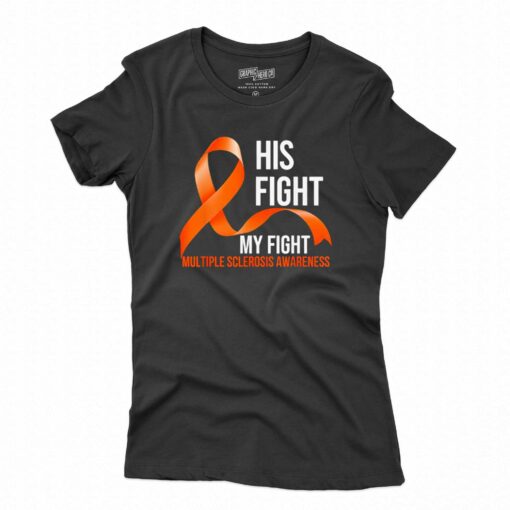 His Fight My Fight Multiple Sclerosis Awareness Shirt