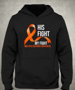 His Fight My Fight Multiple Sclerosis Awareness Shirt 3