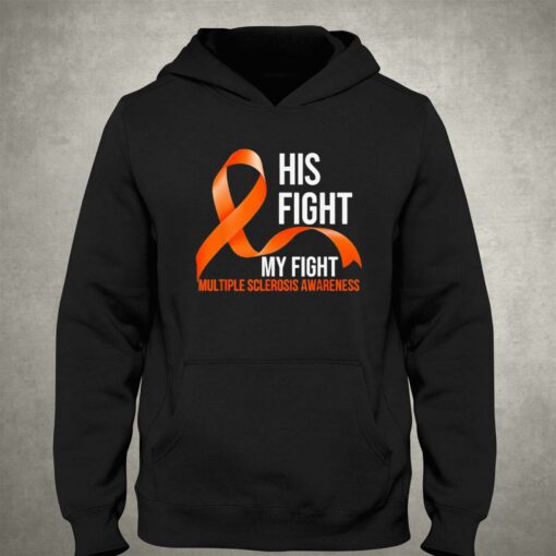 His Fight My Fight Multiple Sclerosis Awareness Shirt