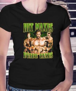 Hit Maxes Evade Taxes T-shirt Hit Maxes Evade Taxes T-shirt