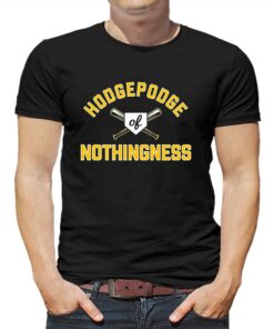 Hodgepodge Of Nothingness Pittsburgh Pirates 2023 Shirt Hodgepodge Of Nothingness Pittsburgh Pirates 2023 Shirt
