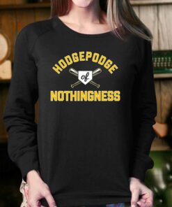 Hodgepodge Of Nothingness Pittsburgh Pirates 2023 Shirt 4